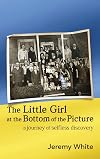 The Little Girl at the Bottom of the Picture: A Journey of Selfless Discovery