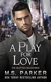 A Play for Love (The Scottish Billionaires)