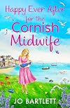 Happy Ever After for the Cornish Midwife: The emotional final instalment in the Cornish Midwives series from Jo Bartlett (The Cornish Midwife Series Book 8)