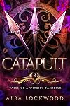 Catapult (Tales of a Witch's Familiar Book 3)