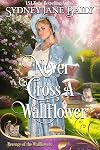 Never Cross A Wallflower: (Revenge of the Wallflowers Book 2)