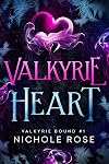 Valkyrie Heart (Valkyrie Bound Book 1)