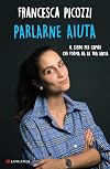 Parlarne aiuta: Il libro per imparare a capire che forma ha la tua ansia