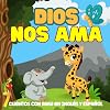 Dios Nos Ama: 7 Cuentos Bilingües Ilustrados Acerca del Amor de Dios - Historias Infantiles para Aprender Inglés y Español - Para niños de 2 - 6 Años ... para niños en español) (Spanish Edition)