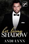 Her Loving Shadow: Dark Hearts Mafia