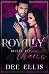 Royally Theirs: Risqué Royals