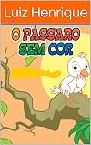 O PÁSSARO SEM COR (Portuguese Edition)