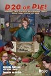 D20 or Die!: Memories of Old School Role-Playing Games from Today's Grown-Up Kids (Memories from Today's Grown-Up Kids)