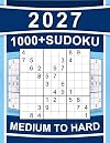 1000+ Sudoku Puzzles for Adults: Medium to Hard Sudoku Puzzles with Detailed Step-by-step Solutions and Hints When You Get Stuck (Fun Adult Activity Books)