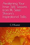 Awakening Your Inner Self: Lessons from BK Sister Shivani's Inspirational Talks