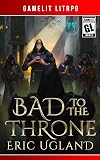 Bad to the Throne