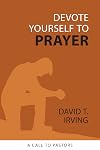 Devote Yourself to Prayer