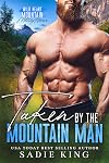 Taken by the Mountain Man: An Age Gap Instalove Romance (Wild Heart Mountain: Military Heroes Book 2)