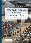 Fate and Freedom in Korean Historical Films (East Asian Popular Culture)