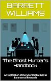 The Ghost Hunter's Handbook: An Exploration of the Scientific Method in Paranormal Research (Enigma Expeditions: Unraveling Paranormal Mysteries)