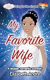 My Favorite Wife: A lesbian romantic comedy (Going to the Chapel 01)