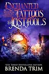 Enchanted Tattoos & Lost Fools