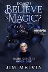 Do You Believe in Magic?: Dark Circles | Book 1 (Teen Fantasy Adventure Series) (Dark Circles Trilogy)