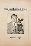 Enchanted Disney: Stories of Walt, Hollywood, and Live-Action Film