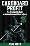 Cardboard Profit: The Strategic Playbook for Making Money with Sports Cards