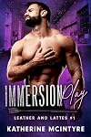 Immersion Play (Leather and Lattes #1)
