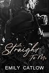 STRAIGHT TO ME: The Rippers MC (The Rippers MC Series)