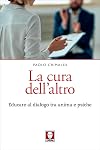 La cura dell'altro: Educare al dialogo tra anima e psiche
