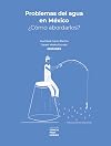 Problemas del agua en México. ¿Cómo abordarlos? / ed. de José Raúl (fuera de colección) (Spanish Edition)