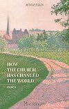 How the Church Has Changed the World, Vol. IV