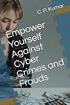 Empower Yourself Against Cyber Crimes and Frauds