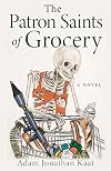 The Patron Saints of Grocery: A Novel