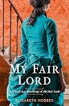 My Fair Lord: Get swept away in a world of love and intrigue with this Gilded Age historical romance novel retelling of My Fair Lady