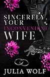 Sincerely, Your Inconvenient Wife (The Harder They Fall, #2)