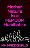 Mother Nature is a FEMDOM HUMILIATRIX (Modern Day Cinders Book 26)