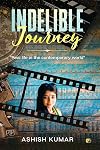 Indelible Journey: Real Life In The Contemporary World