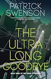 The Ultra Long Goodbye