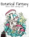 Botanical Fantasy Coloring Book: 100 Coloring Pages for Stress Relief and Fun