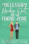 A Necessary Nudge Out of the Friend Zone: A Romantic Comedy (The Billionaire Club Book 4)