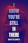 I Know You're Still in There