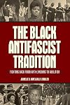 The Black Antifascist Tradition: Fighting Back From Anti-Lynching to Abolition