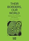 Their Borders, Our World: Building New Solidarities with Palestine