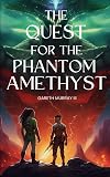 The Quest for the Phantom Amethyst