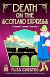 Death on the Scotland Express: A completely unputdownable and totally addictive cozy 1920s crime mystery (A Cressida Fawcett Mystery Book 4)