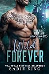 Wild Forever: A Single Dad Forbidden Romance (Wild Heart Mountain: Wild Rider's MC Book 5)