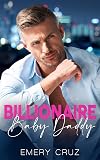 Billionaire Baby Daddy: An Age-Gap, Surprise Baby, Protector Romance