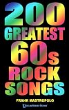 200 Greatest 60s Rock Songs: The Stories Behind the Music of the 1960s