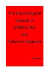 The Psychological Impacts of Labelling and Failure to Diagnose.
