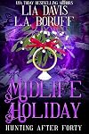 Midlife Holiday: A Paranormal Women's Fiction Cozy Mystery (Hunting After Forty Book 4)