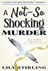 A Not So Shocking Murder: Holt Jacobs Mystery - Book 1