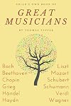 Child’s Own Book of Great Musicians: Bach, Beethoven, Chopin, Grieg, Handel, Haydn, Liszt, Mozart, Schubert, Schumann, Wagner, Verdi (Annotated)